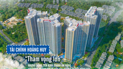 Tài chính Hoàng Huy: “Tham vọng” lớn nhưng dòng tiền kinh doanh âm nặng, vay công ty con 300 tỷ rót vào loạt dự án bất động sản 