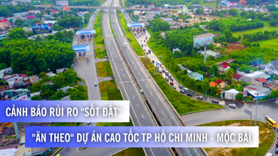Cảnh báo rủi ro sốt đất “ăn theo” dự án cao tốc TP Hồ Chí Minh – Mộc Bài