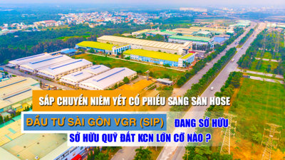 Sắp chuyển niêm yết cổ phiếu sang sàn HOSE, Đầu tư Sài Gòn VGR (SIP) đang sở hữu quỹ đất KCN lớn cỡ nào?