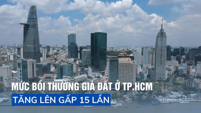 Mức bồi thường giá đất ở TP.HCM tăng lên gấp 15 lần