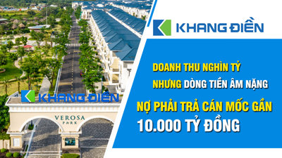 Nhà Khang Điền (KDH): Doanh thu nghìn tỷ nhưng dòng tiền kinh doanh âm nặng, nợ phải trả cán mốc gần 10.000 tỷ đồng