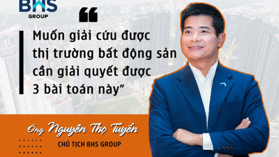 Chủ tịch BHS Nguyễn Thọ Tuyển: “Muốn giải cứu được thị trường bất động sản cần giải quyết được 3 bài toán này”