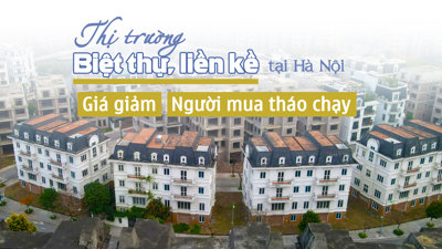 Thị trường biệt thự, liền kề tại Hà Nội: Giá giảm, người mua đồng loạt “tháo chạy”?
