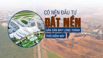 Có nên đầu tư đất nền gần Sân bay Long Thành thời điểm này?