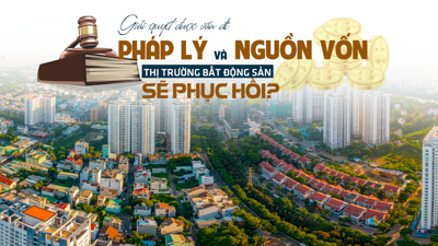 Giải quyết được vấn đề về pháp lý và nguồn vốn, thị trường bất động sản sẽ hồi phục