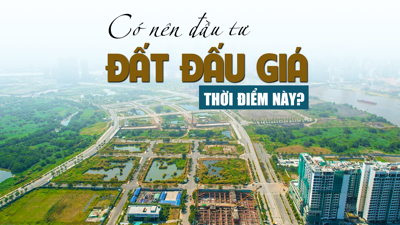 Có nên đầu tư đất đấu giá thời điểm này?