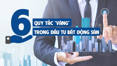 [Infographic] 6 quy tắc “vàng” trong đầu tư bất động sản