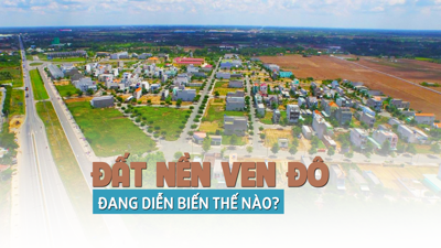 Thị trường đất nền vùng ven đang diễn biến thế nào?