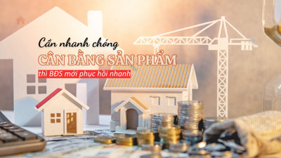 [Longform] Cần nhanh chóng cân bằng sản phẩm thì BĐS mới phục hồi