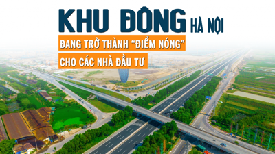 Khu Đông Hà Nội đang trở thành “điểm nóng” cho các nhà đầu tư