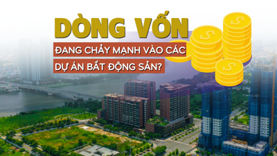 Dòng vốn đang chảy mạnh vào các dự án bất động sản