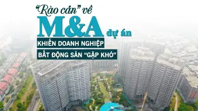 Rào cản về M&A dự án khiến doanh nghiệp bất động sản gặp khó