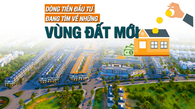 Dòng tiền đầu tư đang tìm về những “vùng đất mới”