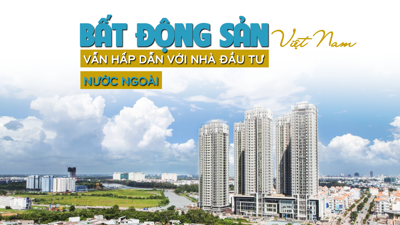 Bất động sản Việt Nam vẫn hấp dẫn với nhà đầu tư nước ngoài