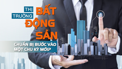 Thị trường bất động sản chuẩn bị bước vào một chu kỳ mới