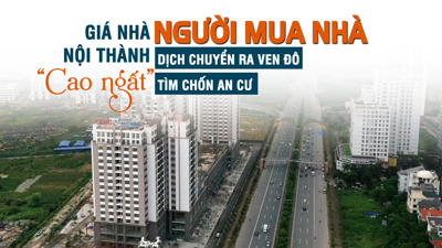 Giá nhà nội thành “cao ngất”, người mua nhà dịch chuyển ra ven đô tìm chốn an cư