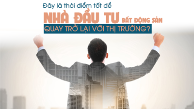 Đây là thời điểm tốt để nhà đầu tư bất động sản quay lại với thị trường