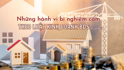 [Inforgraphic] Điểm những hành vi bị nghiêm cấm theo Luật Kinh doanh Bất động sản (sửa đổi)