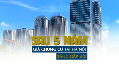 Sau 5 năm, giá chung cư tại Hà Nội tăng gấp đôi