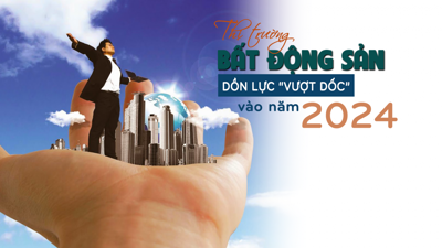 Thị trường bất động sản dồn lực "vượt dốc" vào năm 2024?