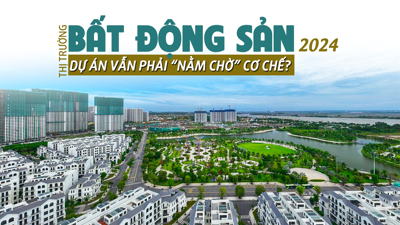 Thị trường bất động sản năm 2024: Dự án vẫn phải "nằm đợi" cơ chế?