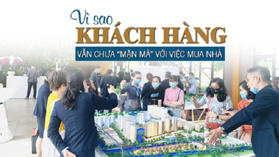 Vì sao khách hàng vẫn chưa “mặn mà” với việc mua nhà?