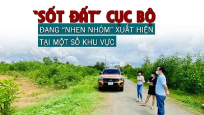 “Sốt đất” cục bộ đang nhen nhóm xuất hiện tại một số khu vực?