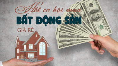 Hết cơ hội mua bất động sản giá rẻ?