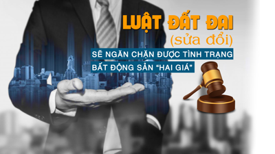 Luật Đất đai (sửa đổi) sẽ “chặn” được tình trạng bất động sản “hai giá”?