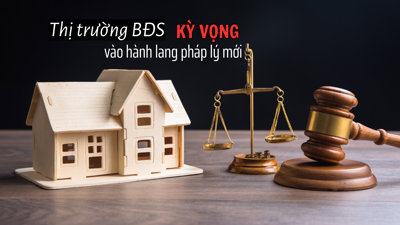 Thị trường bất động sản kỳ vọng tích cực vào hành lang pháp lý mới