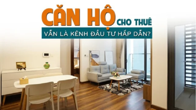 Căn hộ cho thuê vẫn là kênh đầu tư hấp dẫn?