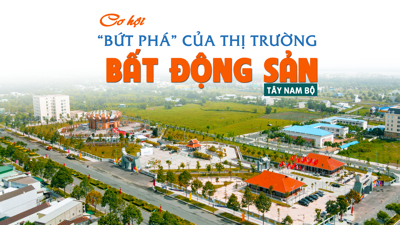 Cơ hội “bứt phá” của thị trường bất động sản Tây Nam Bộ