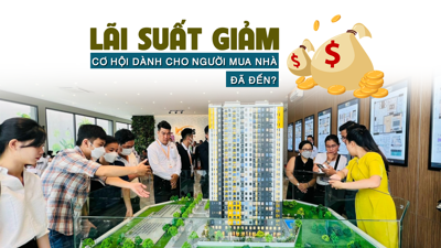 Lãi suất giảm, cơ hội dành cho người mua nhà đã đến?