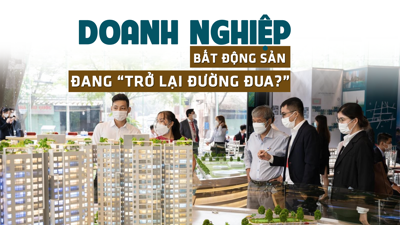 Doanh nghiệp bất động sản đang “trở lại đường đua”?