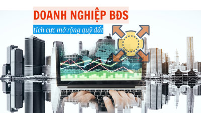 Doanh nghiệp bất động sản tích cực săn quỹ đất, mở rộng thị trường