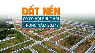 Đất nền có cơ hội phục hồi trong năm 2024?