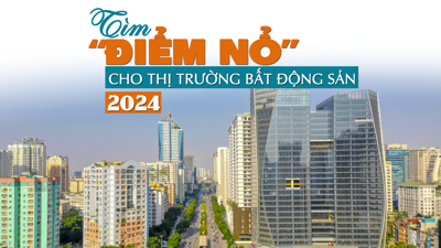 Tìm “điểm nổ” cho thị trường bất động sản 2024