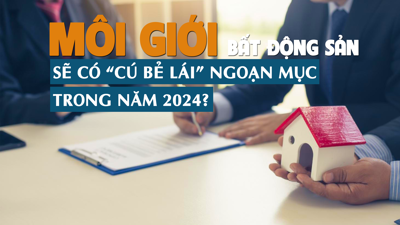 Môi giới bất động sản sẽ có “cú bẻ lái” ngoạn mục trong năm 2024?