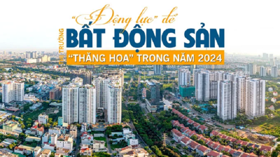 Đâu là động lực để thị trường bất động sản có thể “thăng hoa” trong năm 2024?