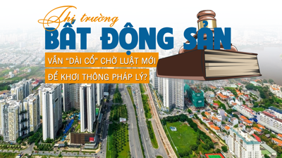 Thị trường bất động sản vẫn chờ những chính sách mới có hiệu lực