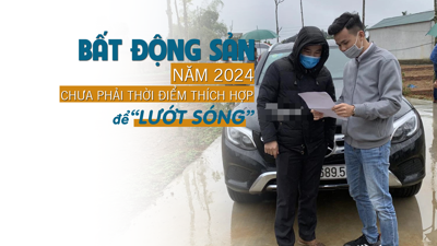 Đầu tư bất động sản năm 2024: Chưa phải thời điểm thích hợp để “lướt sóng”?