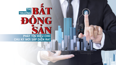 Thị trường bất động sản phát tín hiệu cho chu kỳ mới sắp diễn ra?