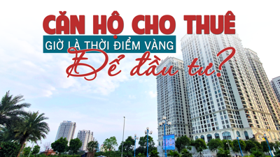 Căn hộ cho thuê: Giờ là thời điểm “vàng” để đầu tư?