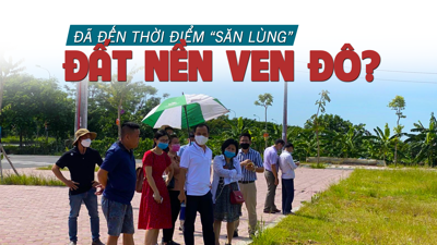 Đã đến thời điểm “săn lùng” đất nền ven đô?