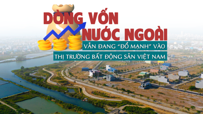 Dòng vốn nước ngoài vẫn đang “đổ mạnh” vào thị trường bất động sản Việt Nam