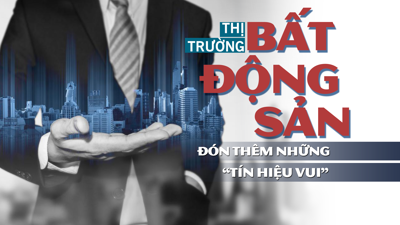 Thị trường bất động sản đón thêm những “tín hiệu vui”?