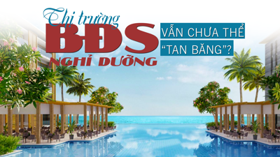 Thị trường bất động sản nghỉ dưỡng vẫn chưa thể “tan băng”?