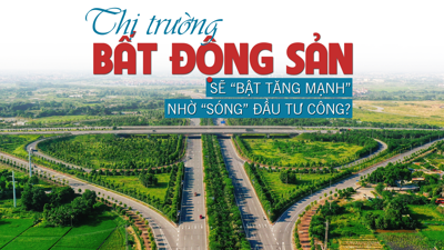 Thị trường bất động sản sẽ “bật tăng mạnh” nhờ sóng đầu tư công?