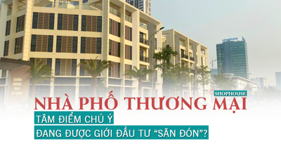 Nhà phố thương mại: Tâm điểm chú ý đang được giới đầu tư “săn tìm”?