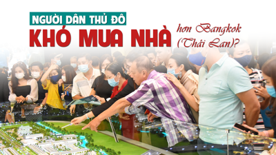 Người dân Thủ đô khó mua nhà hơn Bangkok (Thái Lan)?